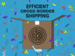 Blue background with multi-colored confetti. In the center is a shipping box with the top open, above the box there is the statement "Efficient Cross-Border Shipping" and on the box is the Pitney Bowes logo.